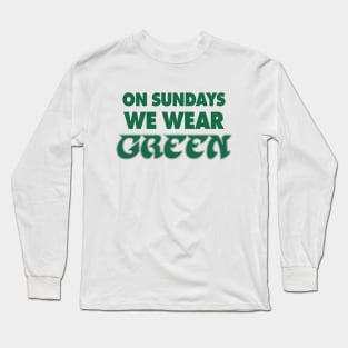 On Sundays We Wear Green - White Long Sleeve T-Shirt